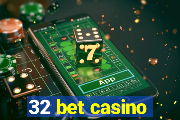 32 bet casino